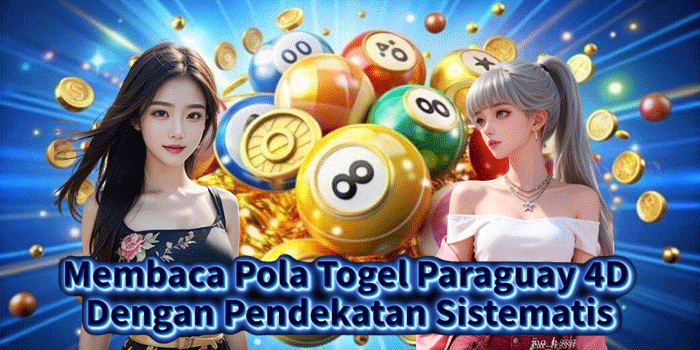 Membaca Pola Togel Paraguay 4D Dengan Pendekatan Sistematis